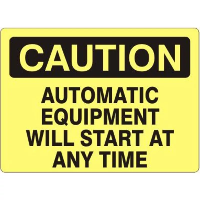 Caution Automatic Equipment Will Start At Any Time Sign, Plastic .040